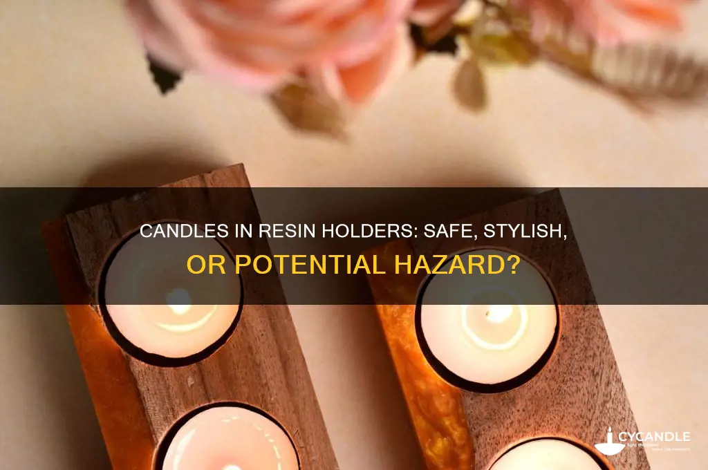 can you put a candle in a resin holder