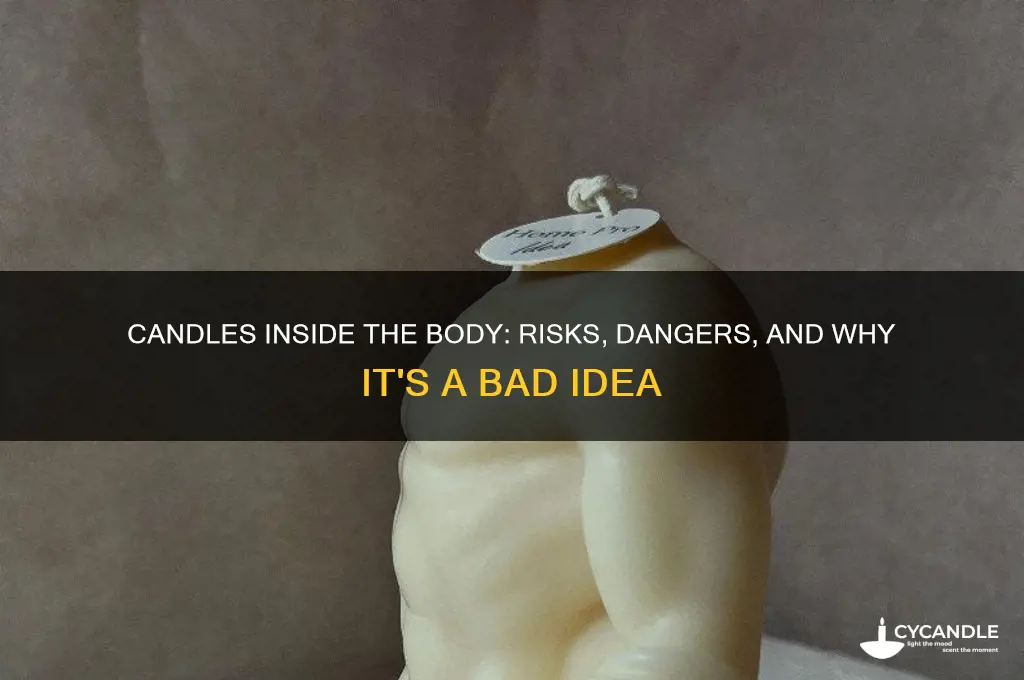 can you put a candle inside you