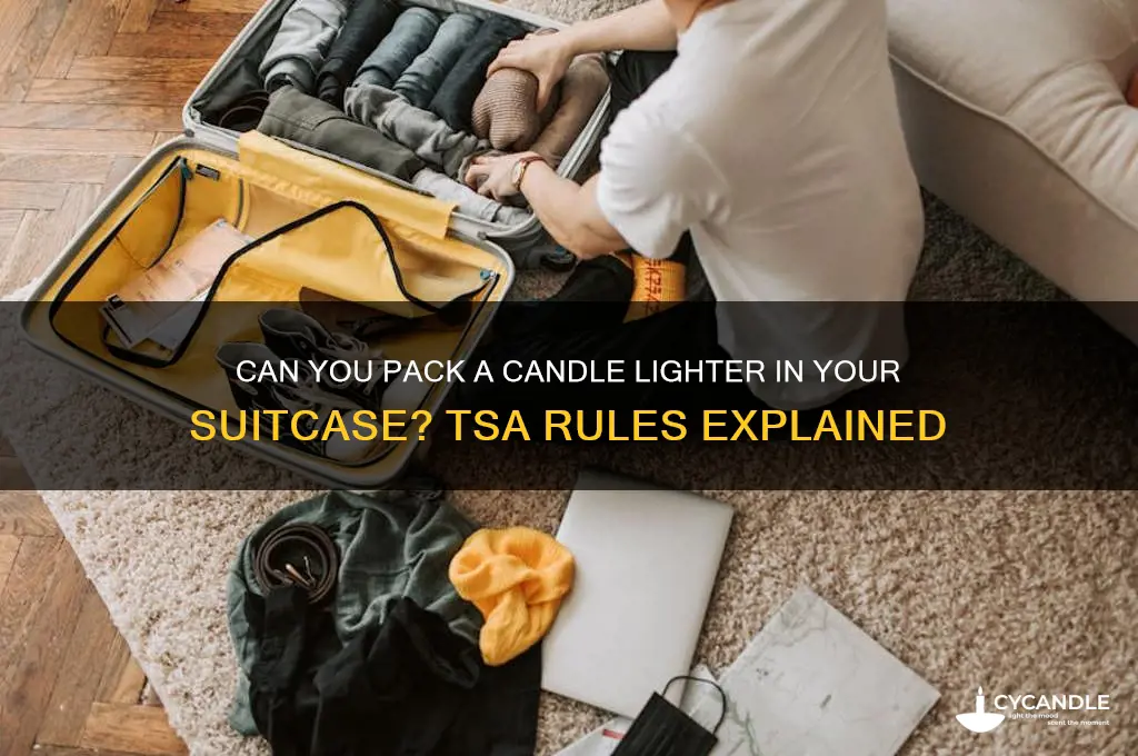 can you put a candle lighter in your suitcase