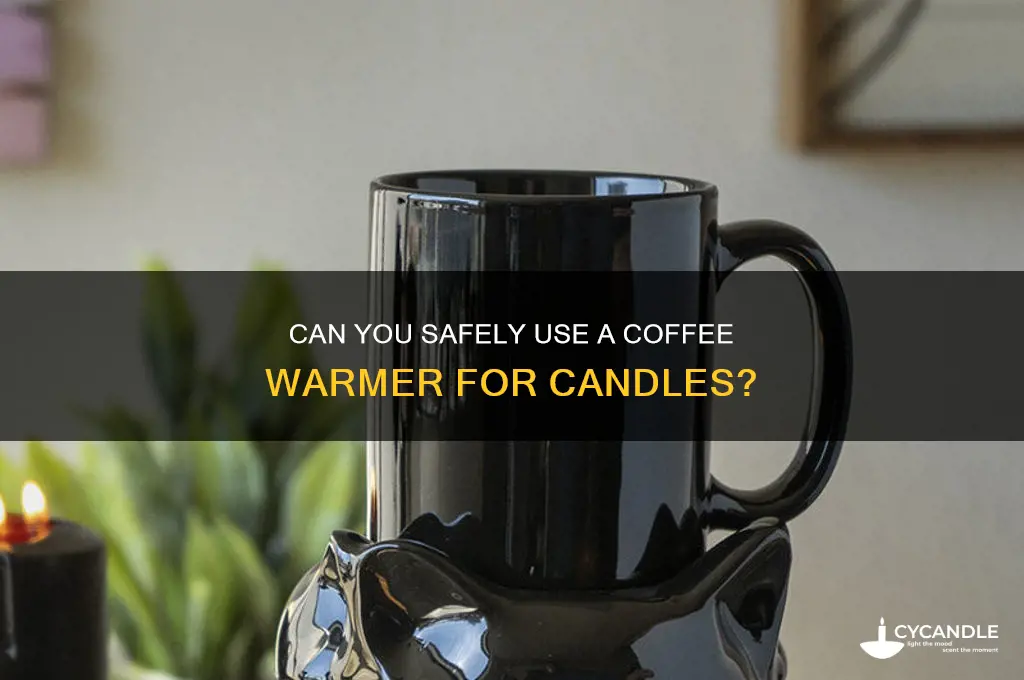 can you put a candle on a coffee warmer