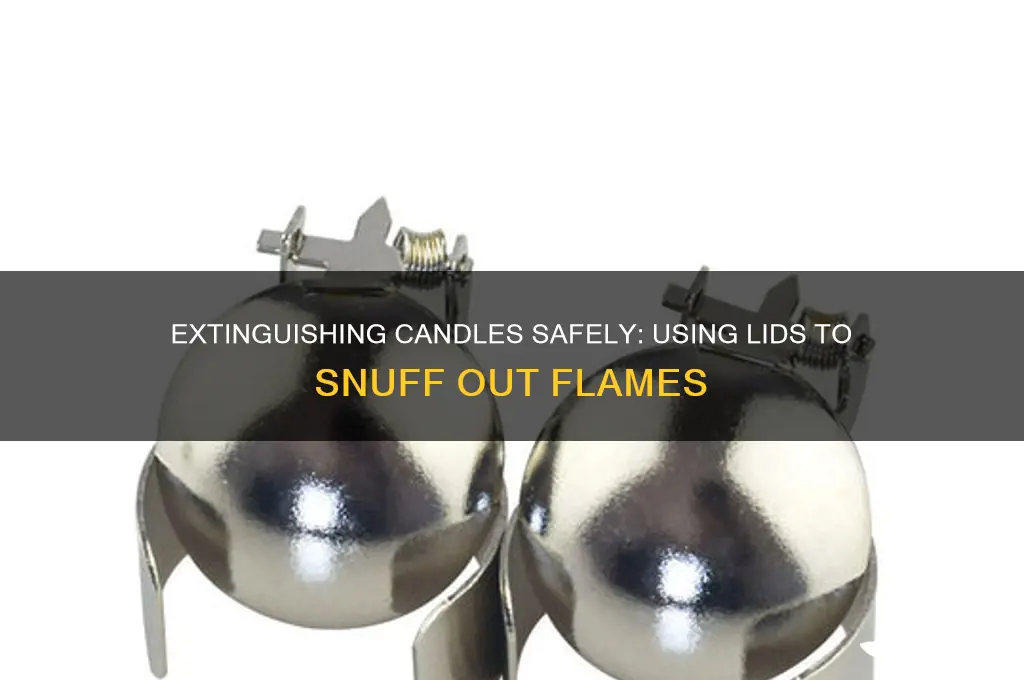 can you put a candle out with the lid