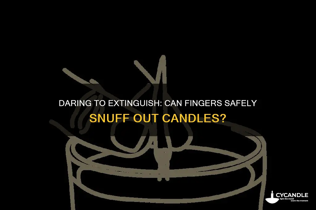 can you put a candle out with your fingers