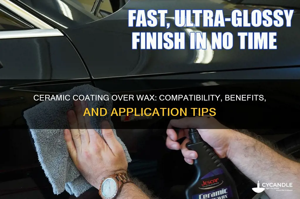 can you put a ceramic coating over wax