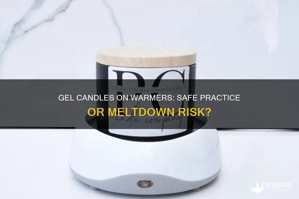 can you put a gel candle on a candle warmer