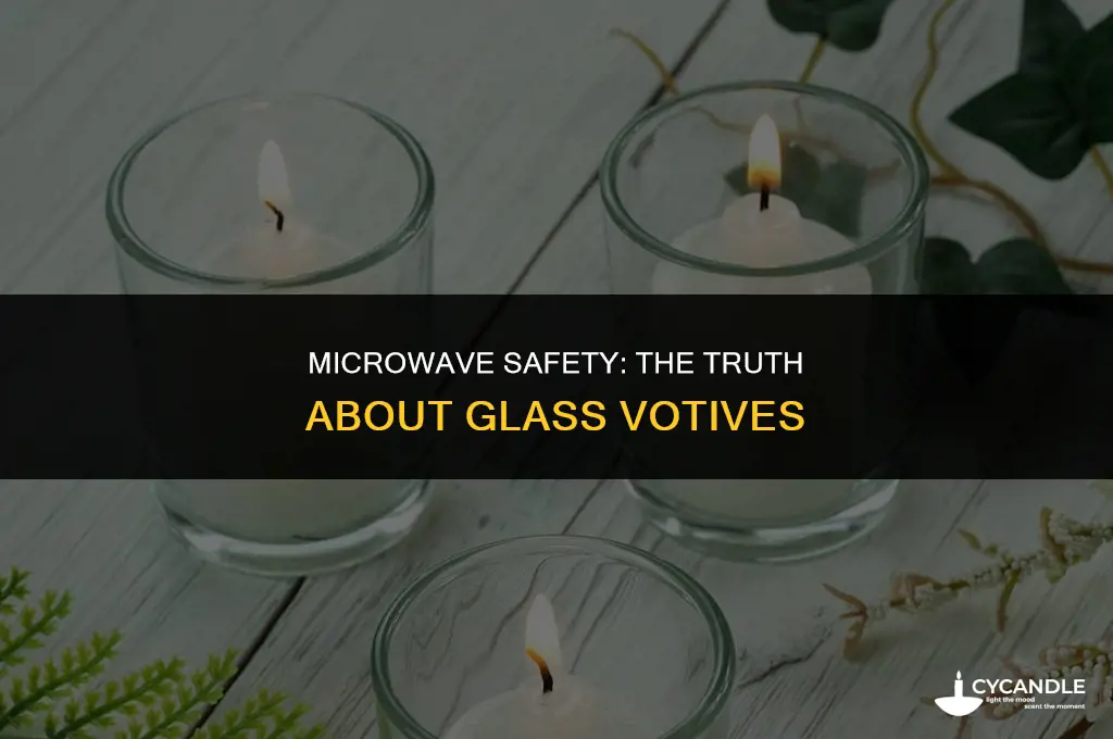 can you put a glas votive in a microwave