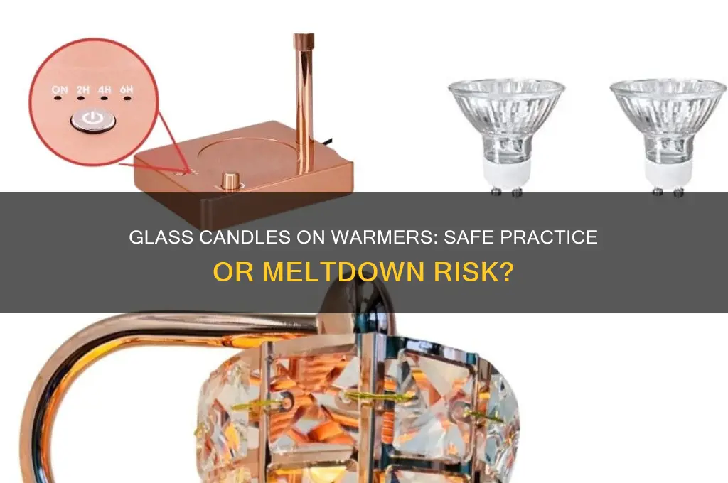 can you put a glass candle on a candle warmer