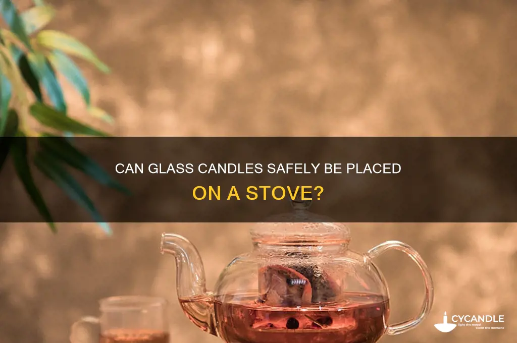 can you put a glass candle on the stove