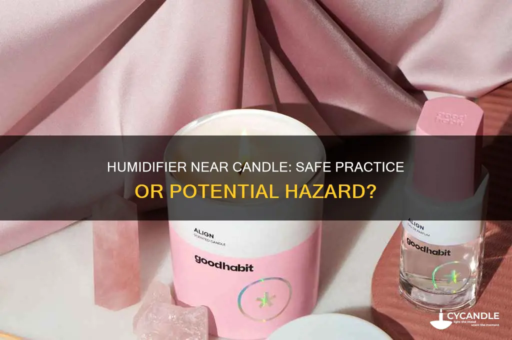 can you put a humidifier by a candle