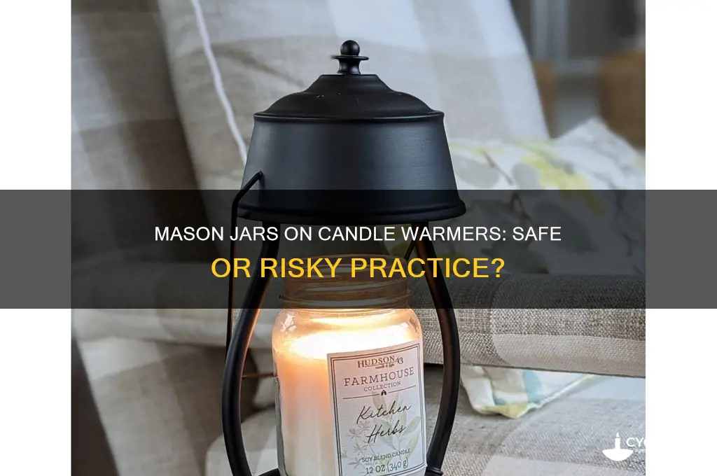 can you put a mason jar on a candle warmer