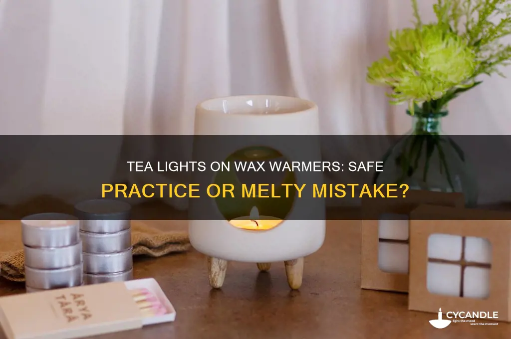 can you put a tea light on a wax warmer
