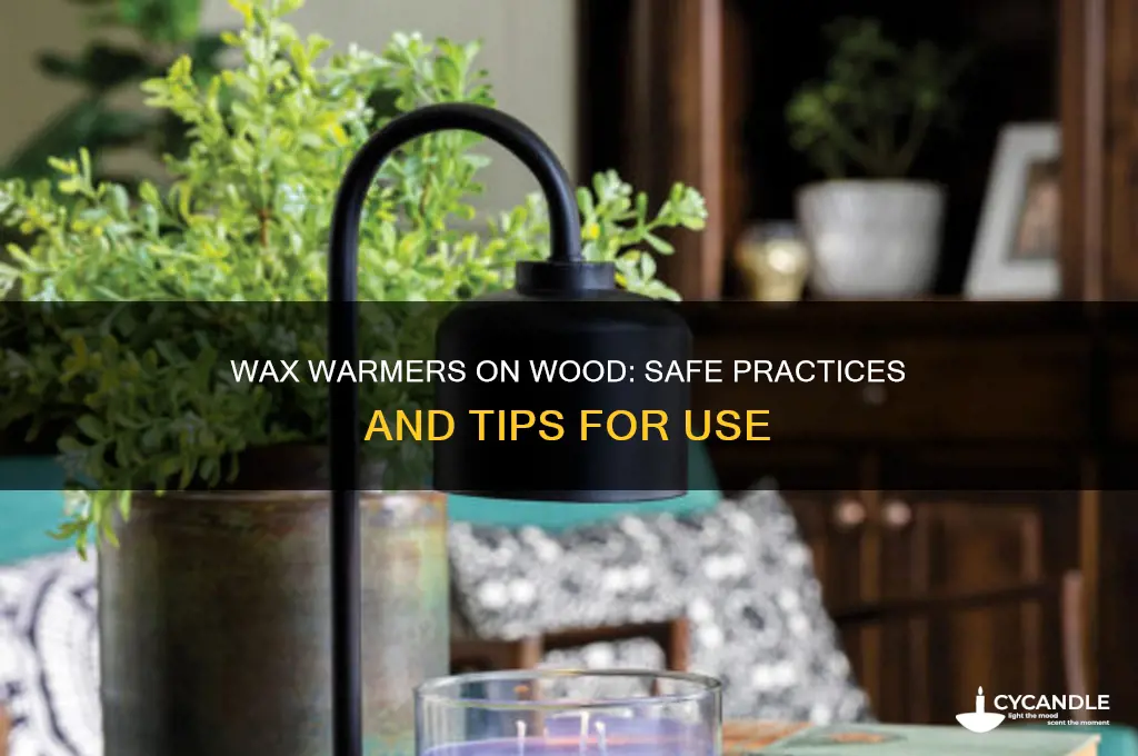 can you put a wax warmer on wood