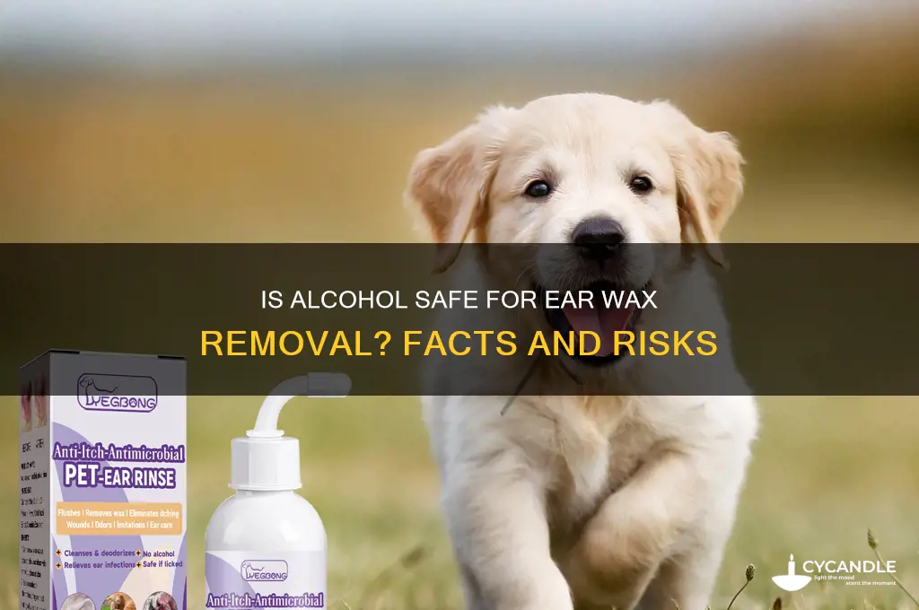 can you put alcohol in your ear for wax
