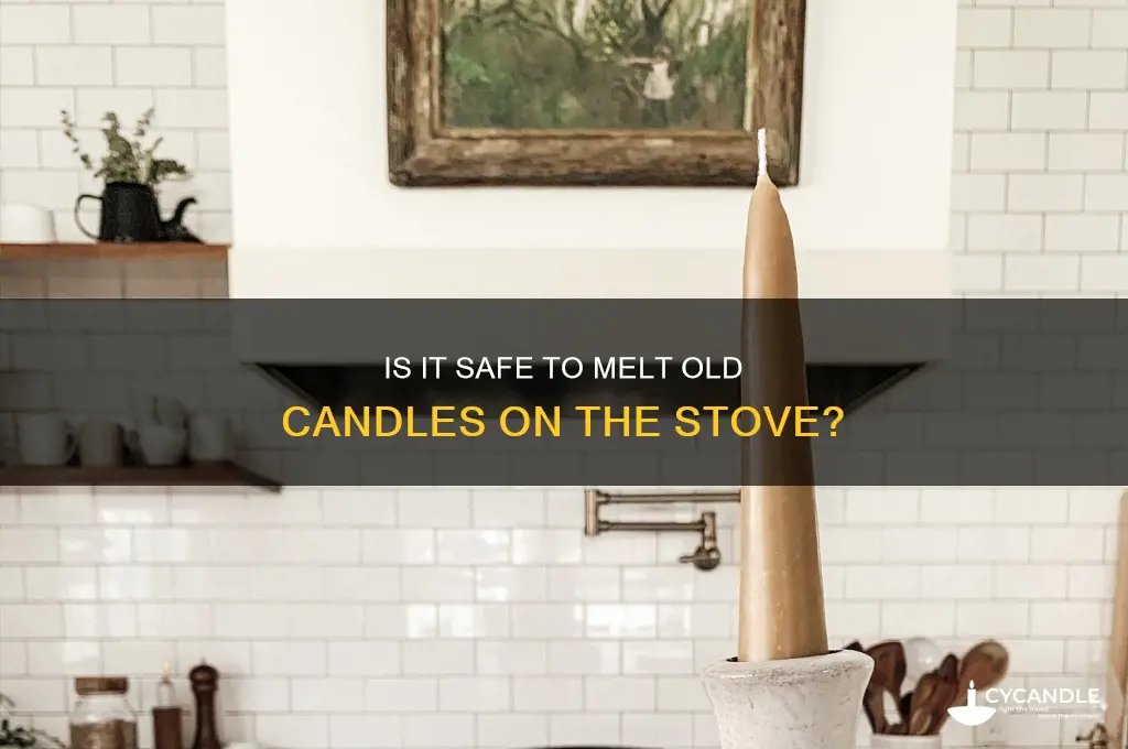 can you put an old candle on the stove