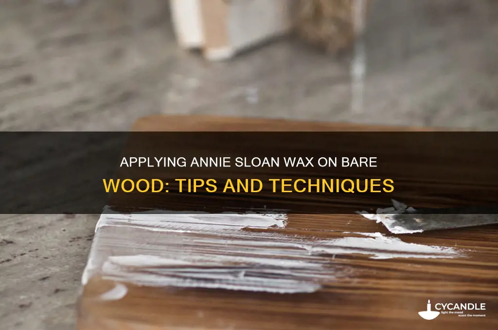 can you put annie sloan wax on bare wood