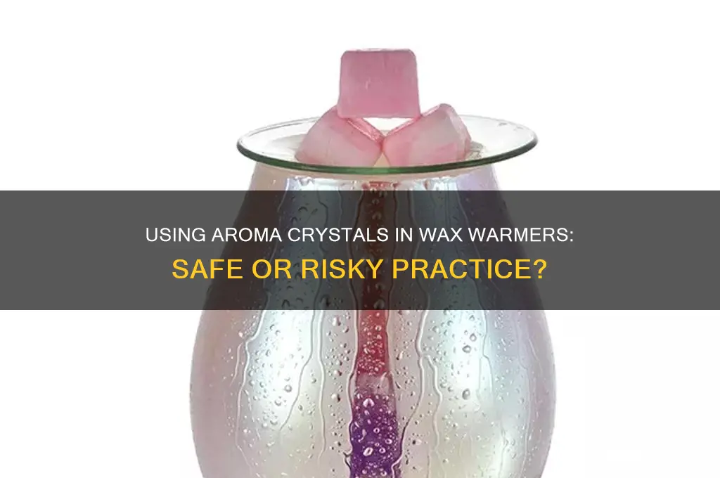 can you put aroma crystals in a wax warmer