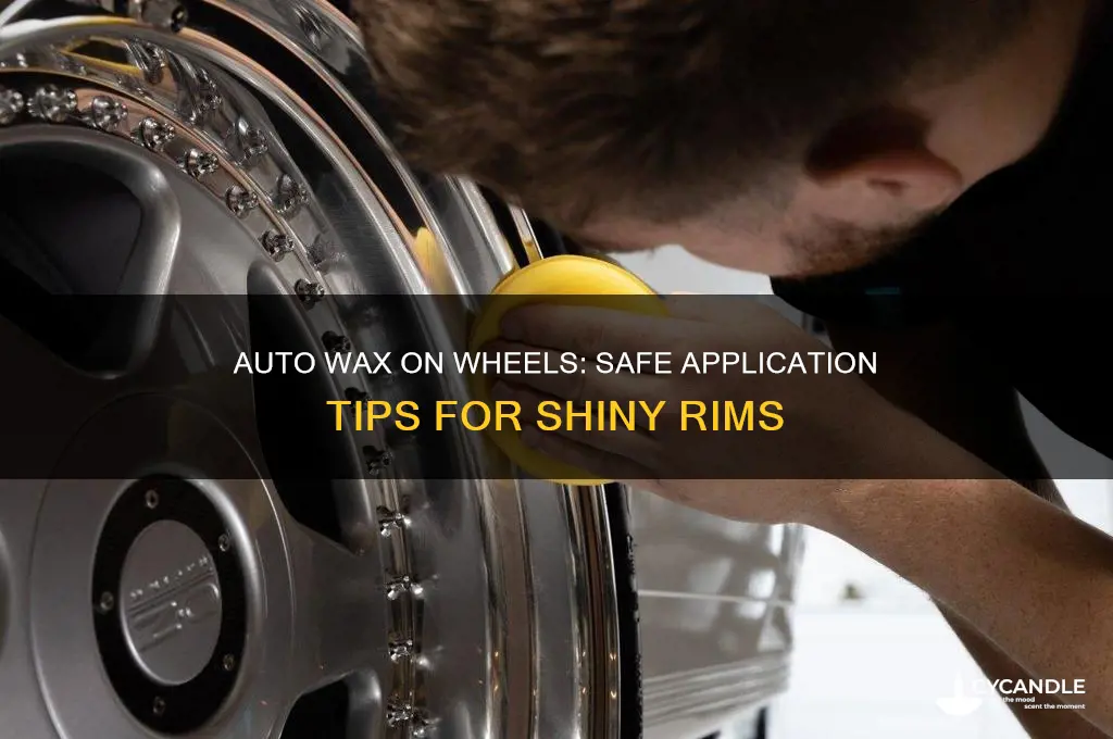 can you put auto wax on wheels