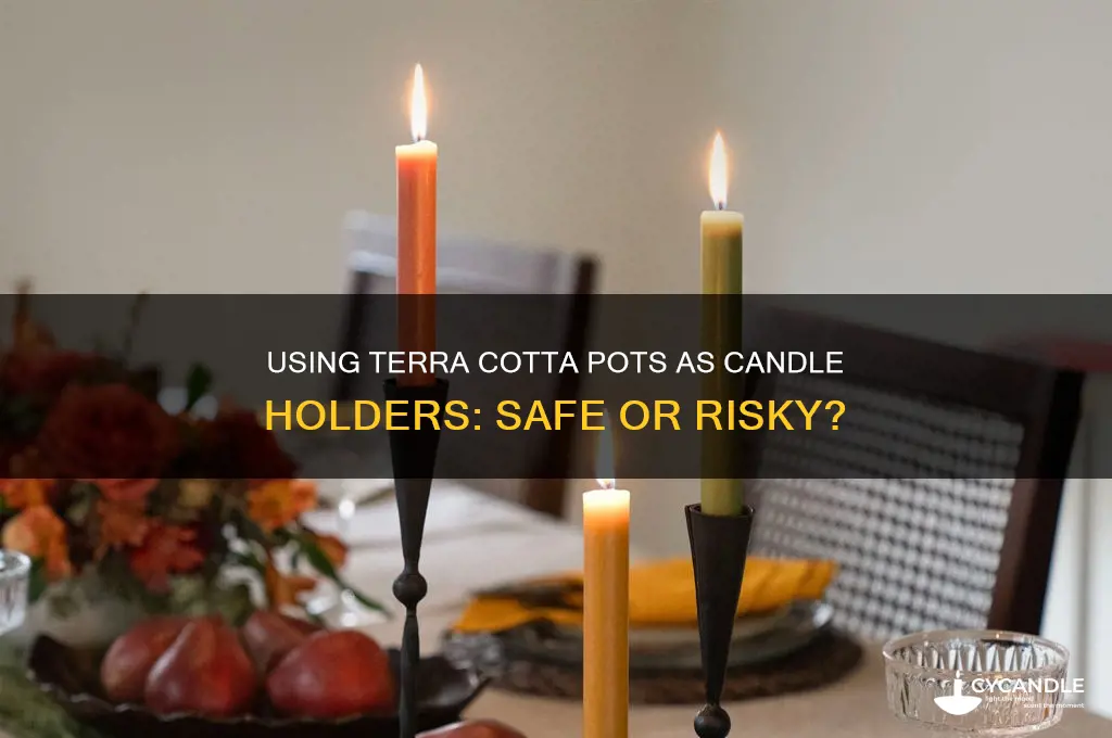 can you put candle in a terra cotta pots