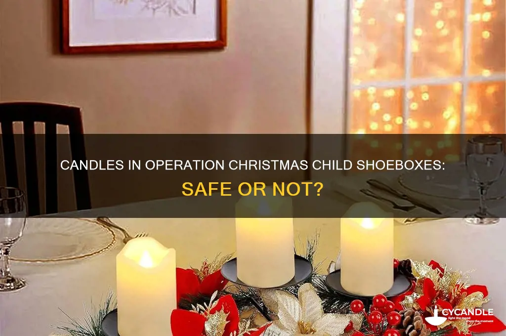 can you put candle in operation christmas child shoeboxes