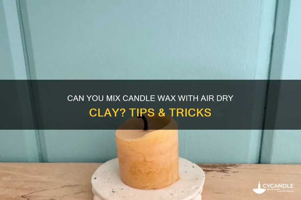 can you put candle wax in air dry clay