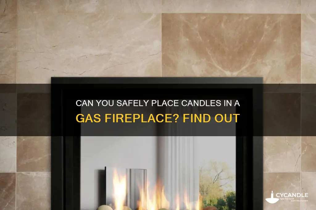 can you put candles in a gas fireplace