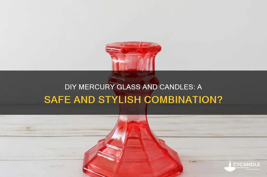 can you put candles in diy mercury glass