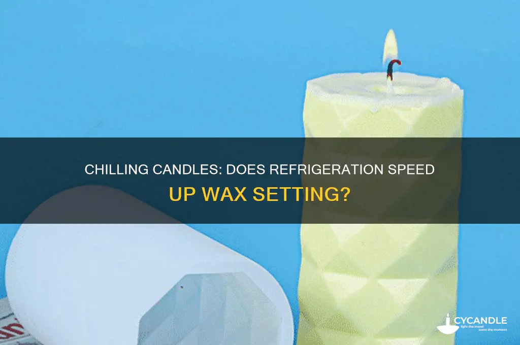 can you put candles in the fridge to set