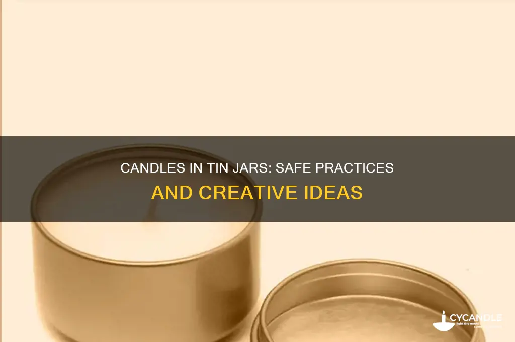 can you put candles in tin jar