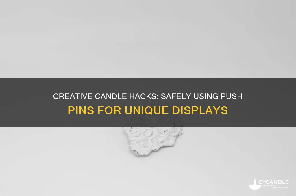 can you put candles on push pins