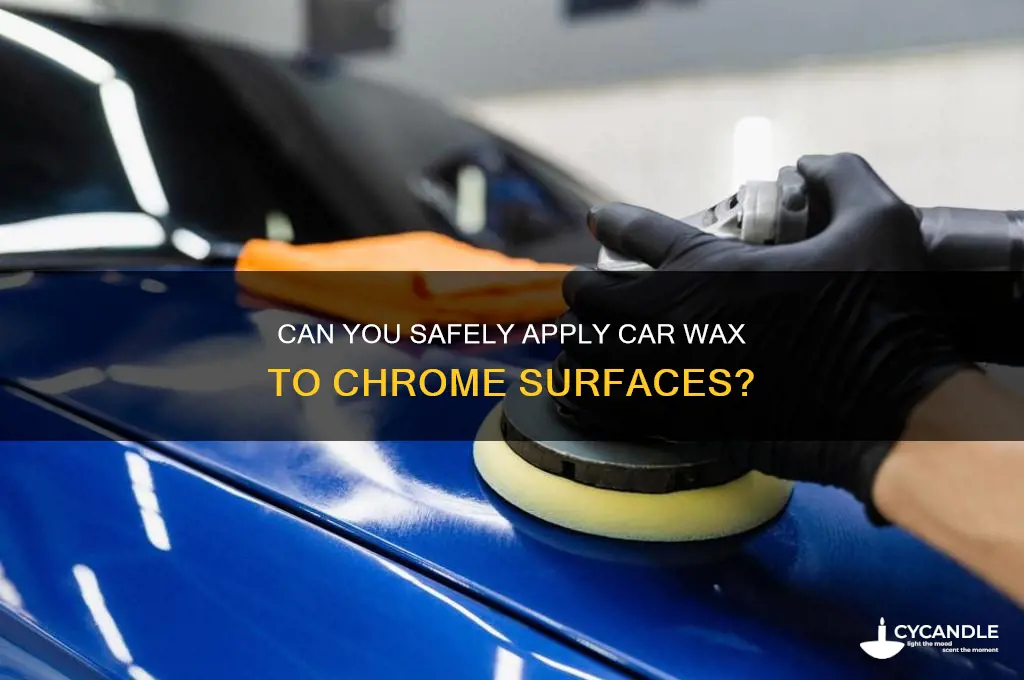 can you put car wax on chrome