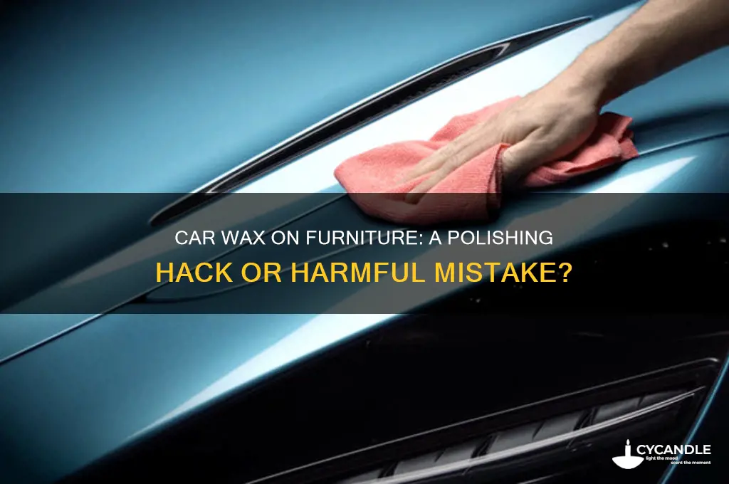 can you put car wax on furniture
