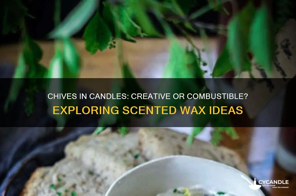 can you put chives in candles