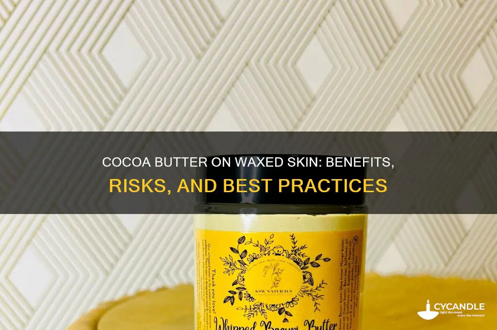 can you put cocoa butter on waxed skin