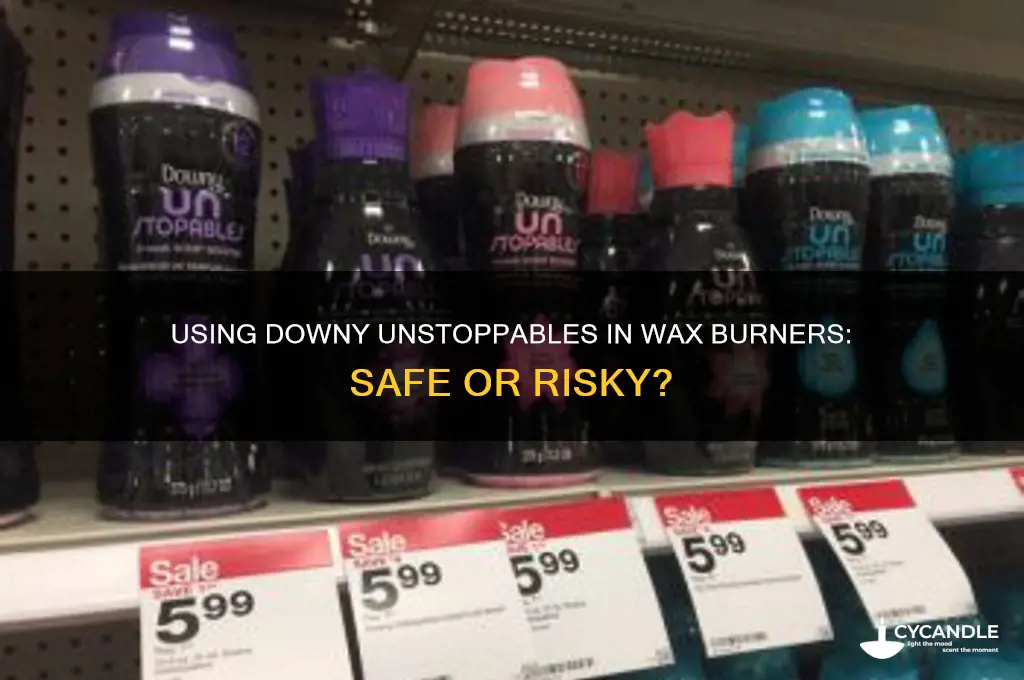 can you put downy unstoppables in a wax burner