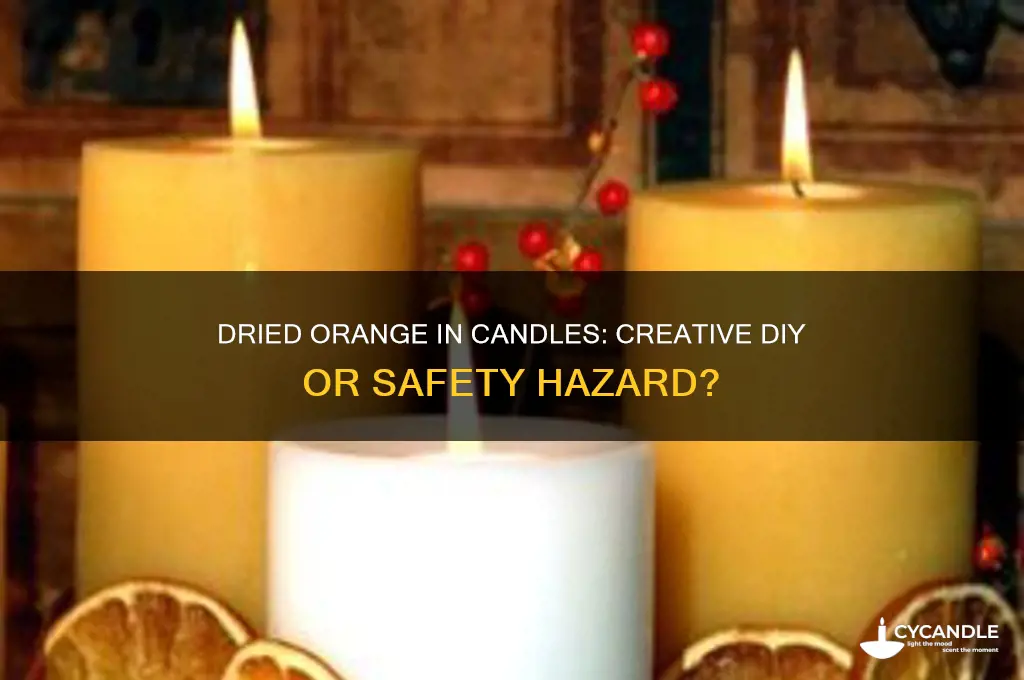 can you put dried orange in candles