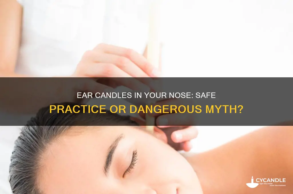 can you put ear candles in your nose