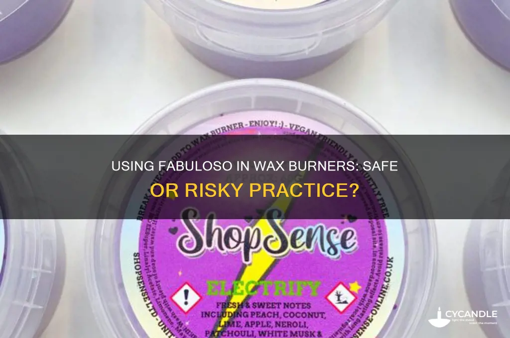 can you put fabuloso in a wax burner