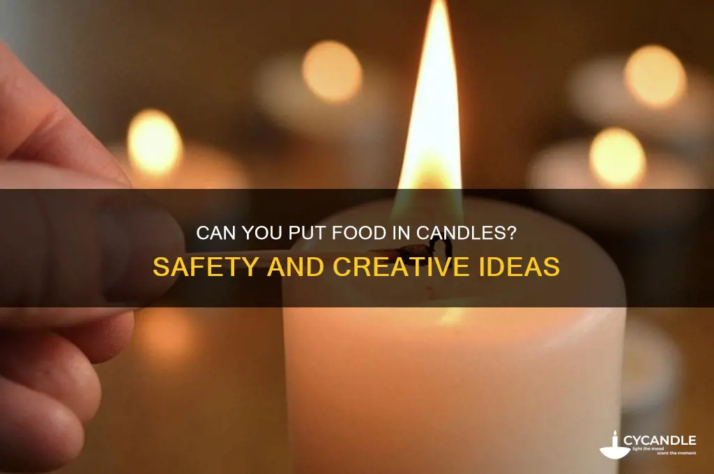 can you put food in candles