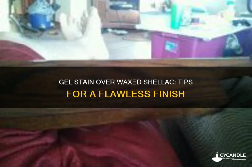can you put gel stain over waxed shellac
