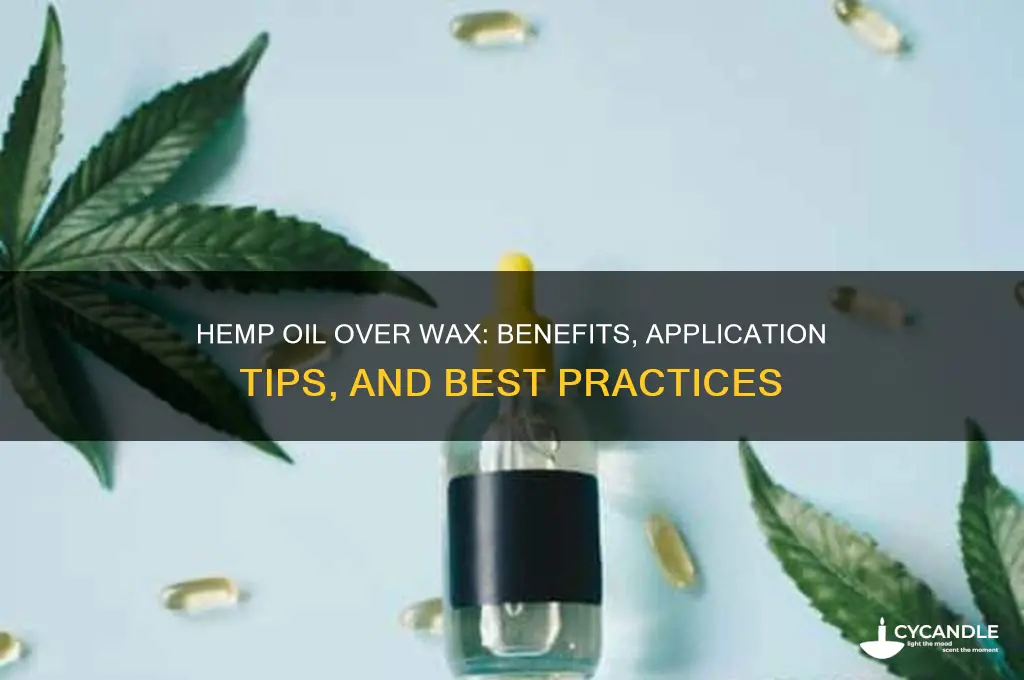 can you put hemp oil over wax