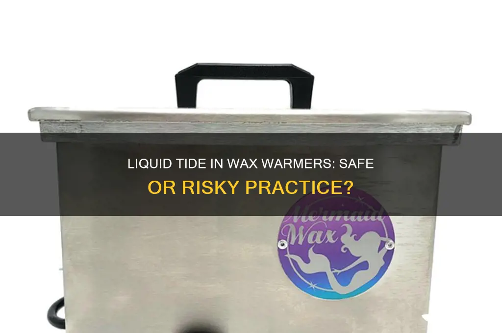 can you put liquid tide in a wax warmer
