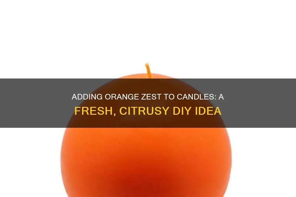 can you put orange zest in candles