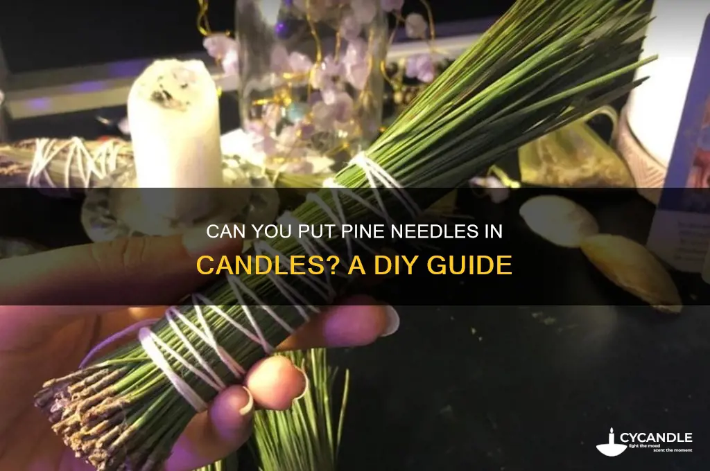 can you put pine needles in candles