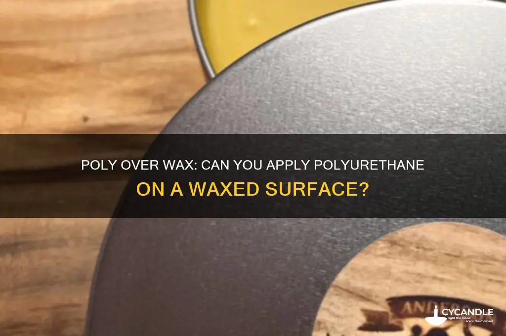can you put ploy on top of a wax coat