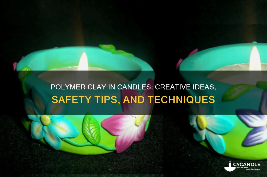 can you put polymer clay in candles