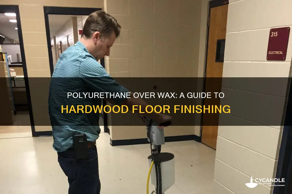 can you put polyurethane over wax on hardwood floors