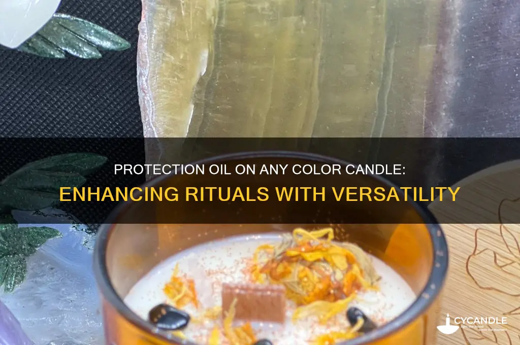 can you put protection oil on any color candle