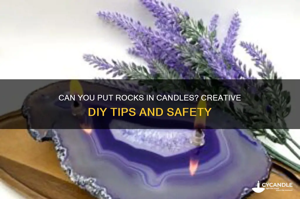 can you put rocks in candles