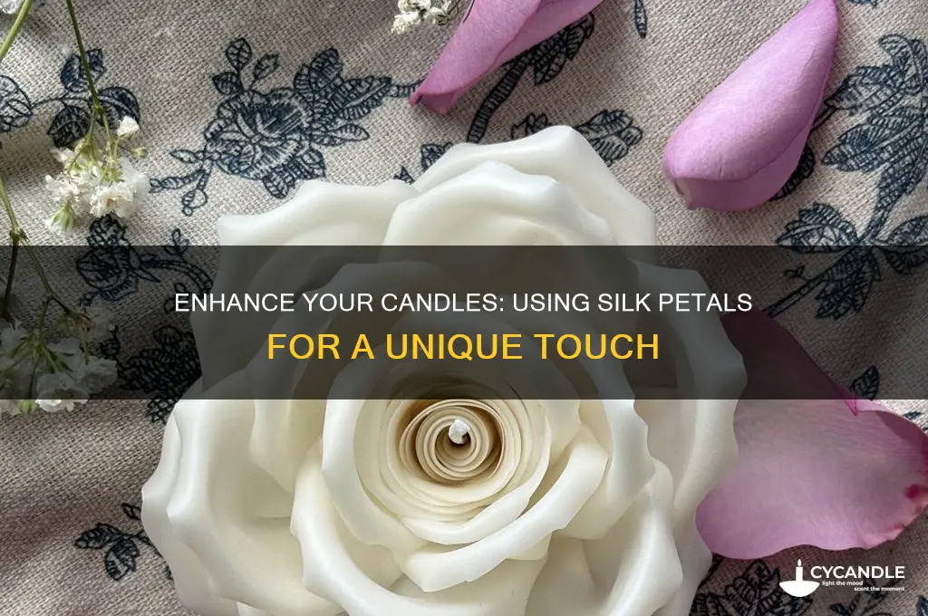 can you put silk petals when making a candle