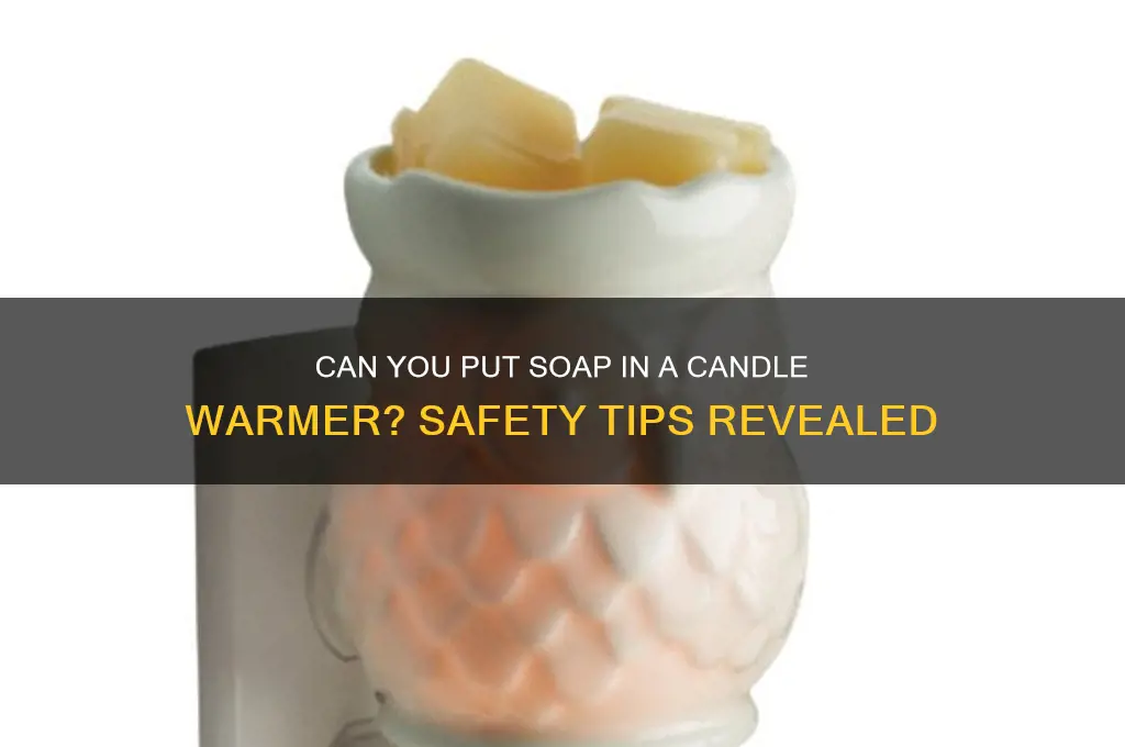 can you put soap in candle warmer