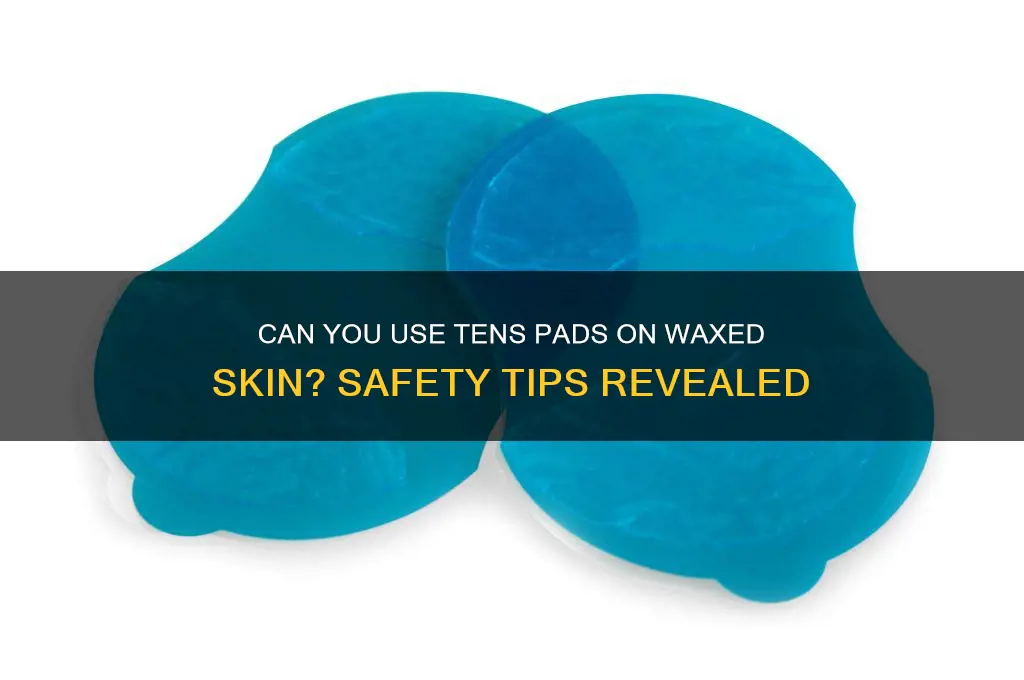 can you put tens pads on wax